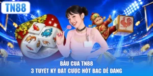 Bầu Cua TN88 - 3 Tuyệt Kỹ Đặt Cược Hốt Bạc Dễ Dàng