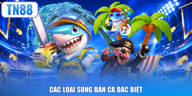 Các loại súng bắn cá đặc biệt