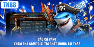 Câu Cá Vàng - Khám Phá Game Giải Trí Chất Lượng Tại TN88