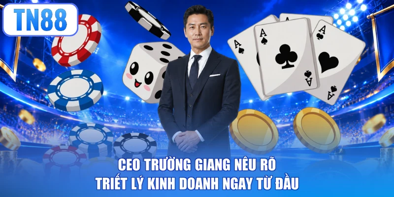 CEO Trường Giang nêu rõ triết lý kinh doanh ngay từ đầu