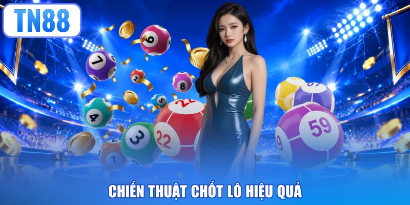 Chiến thuật chốt lô hiệu quả