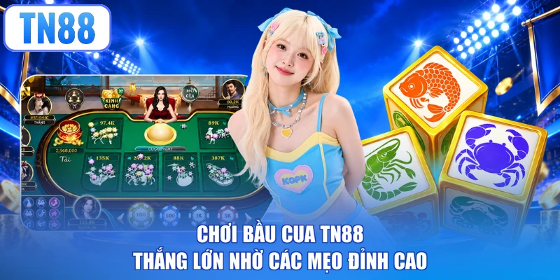 Chơi Bầu Cua TN88 thắng lớn nhờ các mẹo đỉnh cao