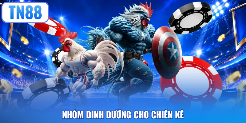 Nhóm dinh dưỡng cho chiến kê
